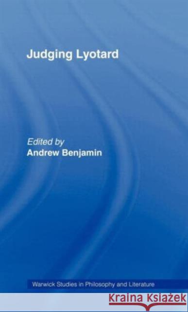 Judging Lyotard A. Benjamin Andrew Benjamin Andrew E. Benjamin 9780415052566 Routledge