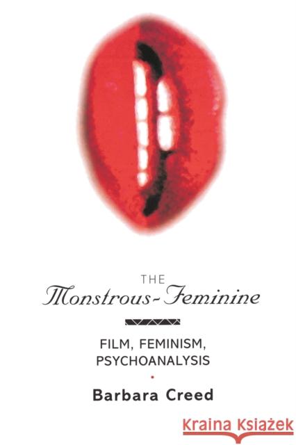 The Monstrous-Feminine: Film, Feminism, Psychoanalysis Creed, Barbara 9780415052597