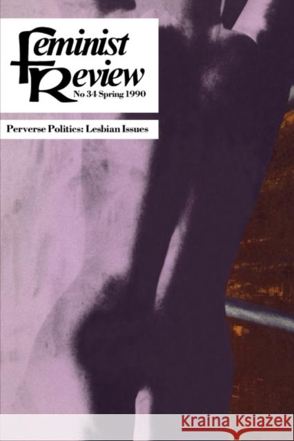 Feminist Review: Issue 34: Perverse Politics The Feminist Review Collective 9780415052726