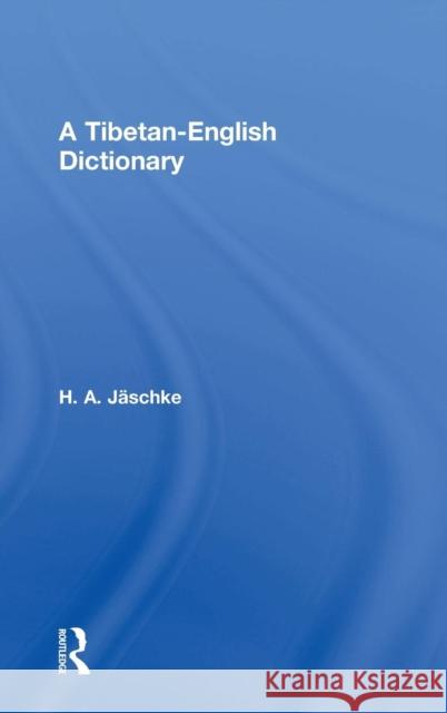 Tibetan-English Dictionary H. A. Jaschke H. A. Jaschke  9780415058971 Taylor & Francis