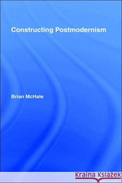 Constructing Postmodernism Brian McHale McHale Brian 9780415060134 Routledge