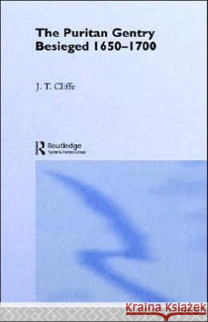 Puritan Gentry Besieged 1650-1700 J. T. Cliffe Trevor Cliffe Cliffe Trevor 9780415067270 Routledge