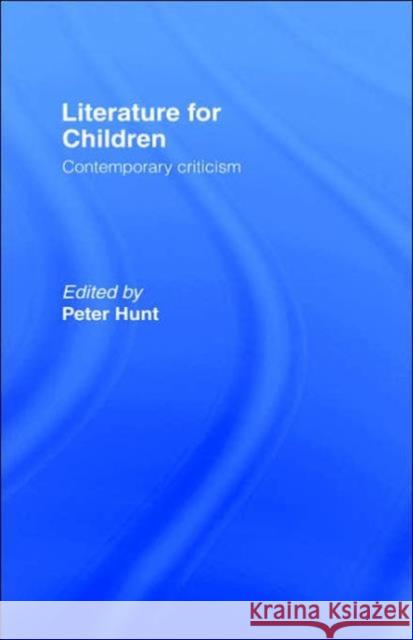 Literature for Children: Contemporary Critisism Hunt, Peter 9780415068260 Routledge