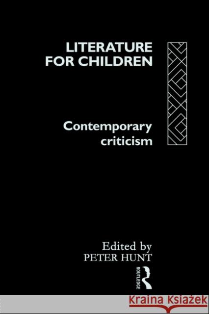Literature for Children: Contemporary Critisism Hunt, Peter 9780415068277