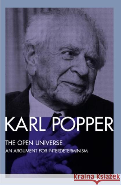 The Open Universe: An Argument for Indeterminism from the PostScript to the Logic of Scientific Discovery Popper, Karl 9780415078658