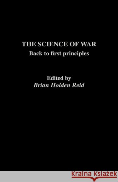 The Science of War: Back to First Principles Holden-Reid, Brian 9780415079952
