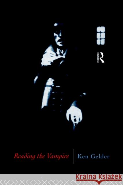 Reading the Vampire Ken Gelder Gelder Ken 9780415080125 Routledge
