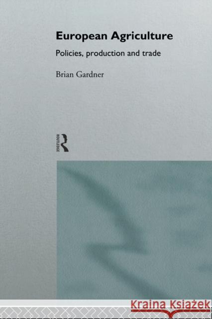 European Agriculture: Policies, Production and Trade Gardner, Brian 9780415085335 Routledge