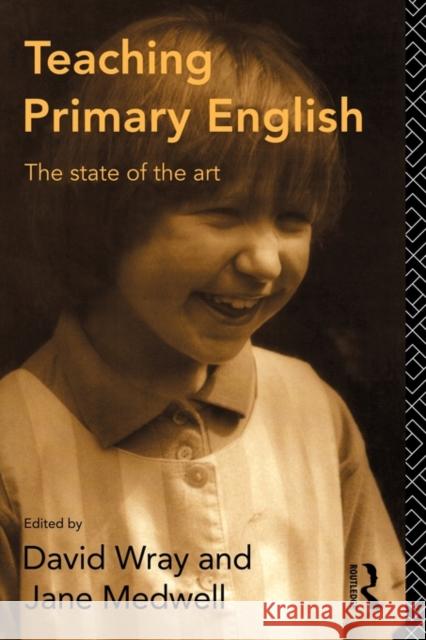 Teaching Primary English: The State of the Art Wray, David 9780415086707