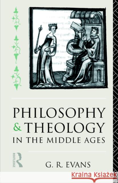 Philosophy and Theology in the Middle Ages G. R. Evans 9780415089098 Routledge