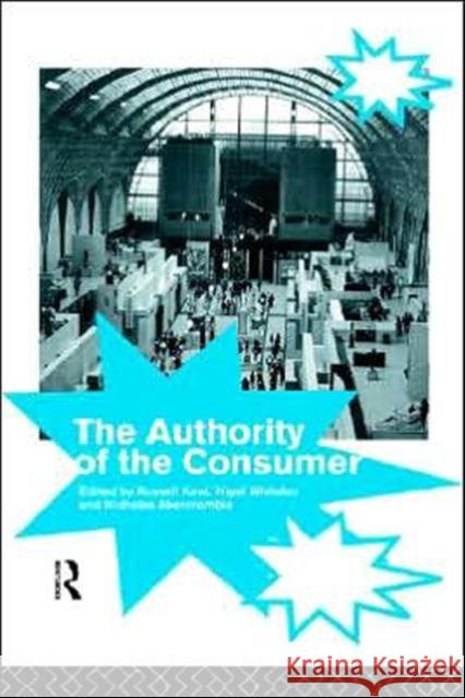 The Authority of the Consumer Russell Keat Nicholas Abercrombie Nigel Whitley 9780415089180 Routledge