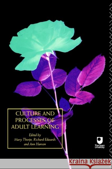 Culture and Processes of Adult Learning Mary Thorpe Richard Edwards Ann Hanson 9780415089814