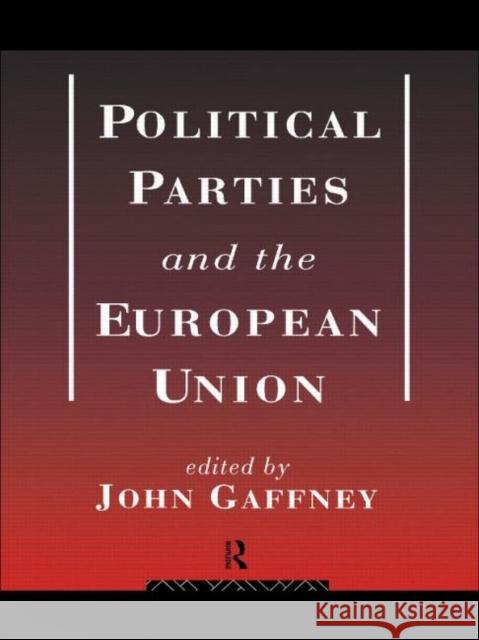 Political Parties and the European Union John Gaffney 9780415090605 Routledge