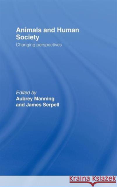 Animals and Human Society: Changing Perspectives Manning, Aubrey 9780415091558 Routledge