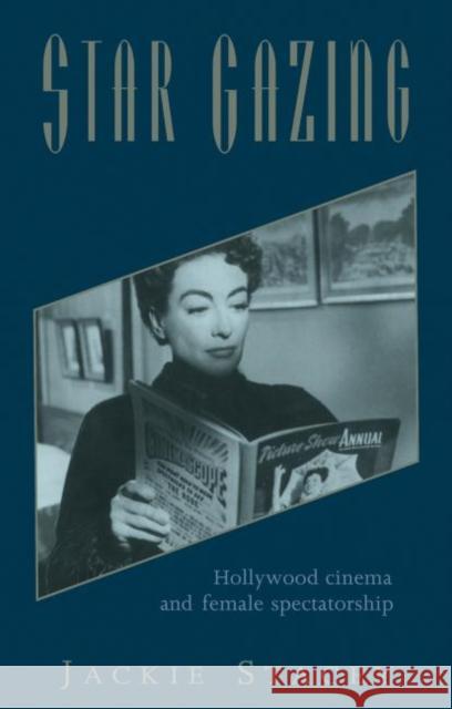Star Gazing: Hollywood Cinema and Female Spectatorship Stacey, Jackie 9780415091794 0