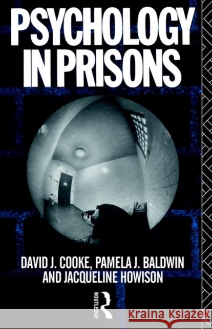 Psychology in Prisons David J. Cooke Pamela J. Baldwin Jacqueline Howison 9780415097147