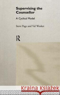 Supervising the Counsellor: A Cyclical Model Page, Steve 9780415102131