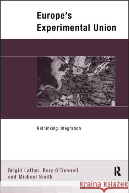 Europe's Experimental Union: Rethinking Integration Laffan, Brigid 9780415102612 Routledge