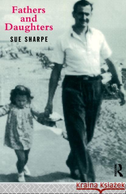 Fathers and Daughters Sue Sharpe 9780415103022 Routledge