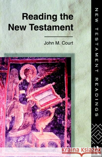 Reading the New Testament John Court 9780415103688 Routledge