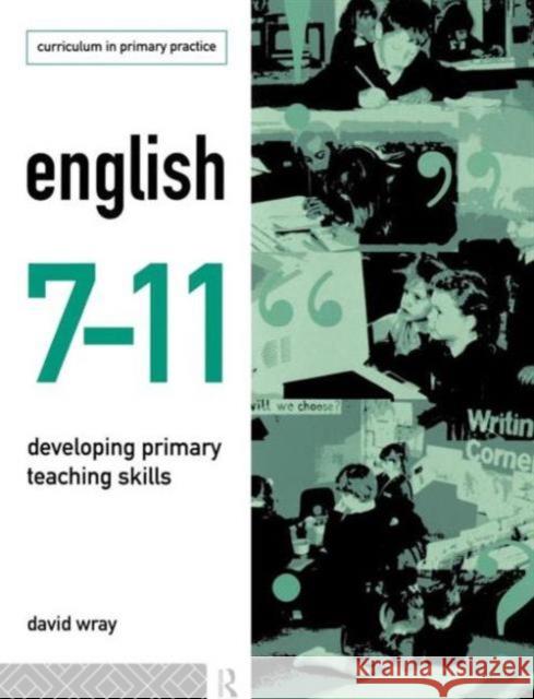 English 7-11: Developing Primary Teaching Skills Wray, David 9780415104272