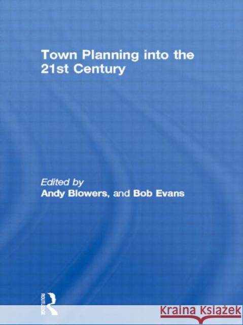 Town Planning Into the 21st Century Blowers, Andy 9780415105255 Routledge