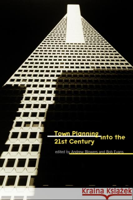 Town Planning Into the 21st Century Blowers, Andy 9780415105262 Routledge