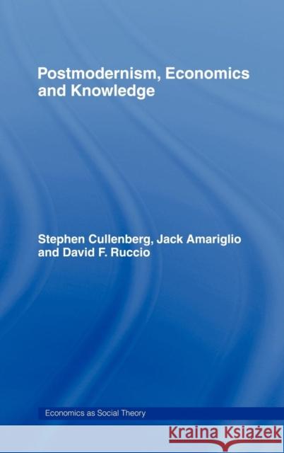 Post-Modernism, Economics and Knowledge S. Cullenberg Steven Cullenberg Stephen Cullenberg 9780415110259
