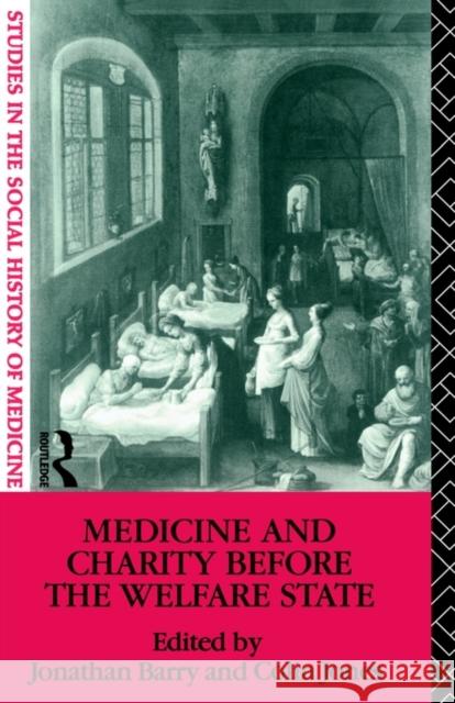 Medicine and Charity Before the Welfare State Jonathan Barry Jonathan Barry 9780415111362