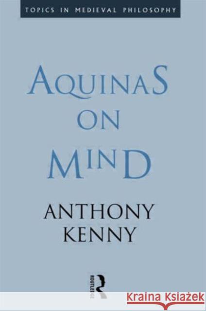 Aquinas on Mind Anthony Kenny 9780415113069 Routledge