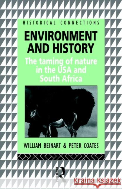 Environment and History: The taming of nature in the USA and South Africa Beinart, William 9780415114684