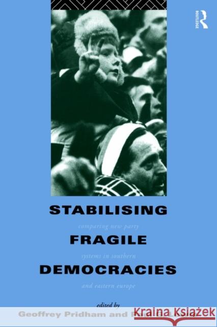 Stabilising Fragile Democracies: New Party Systems in Southern and Eastern Europe Lewis, Paul 9780415118033