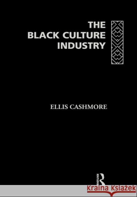 The Black Culture Industry Ernest Cashmore Ellis Cashmore Cashmore Profes 9780415120821 Routledge