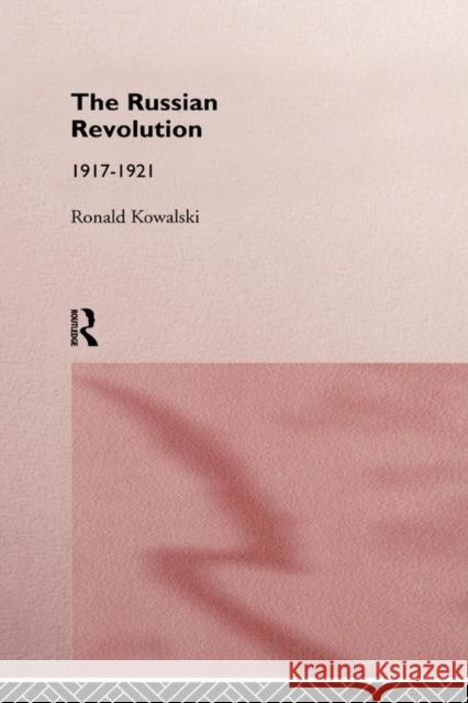 The Russian Revolution: 1917-1921 Kowalski, Ronald 9780415124379 Taylor & Francis