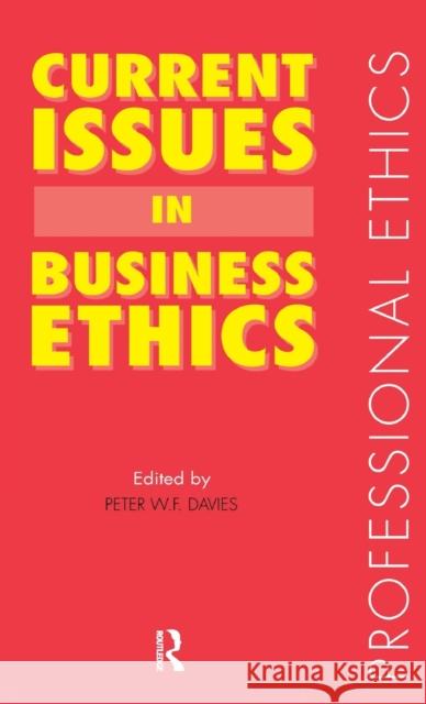 Current Issues in Business Ethics Peter W. F. Davies 9780415124492 Routledge