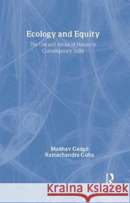 Ecology and Equity Madhav Gadgil Gadgil Madhav 9780415125239 Routledge