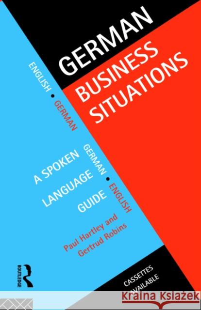 German Business Situations: A Spoken Language Guide Hartley, Paul 9780415128445 Routledge
