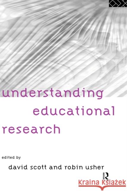 Understanding Educational Research David Scott Robin Usher 9780415131308