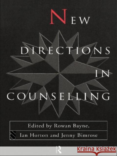 New Directions in Counselling Rowan Bayne Jenny Bimrose Ian Horton 9780415131438 Taylor & Francis