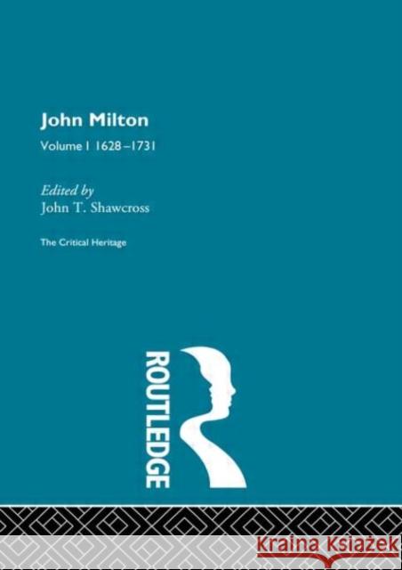 John Milton : The Critical Heritage Volume 1 1628-1731 John T. Shawcross John T. Shawcross  9780415134200