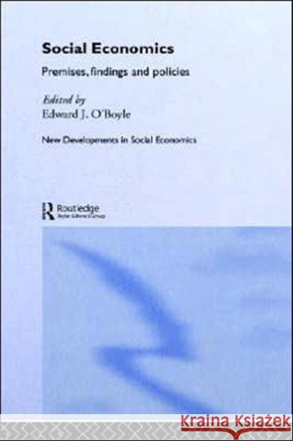 Social Economics: Premises, Findings and Policies O'Boyle, Edward 9780415137218 Routledge
