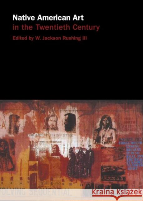 Native American Art in the Twentieth Century: Makers, Meanings, Histories Rushing III, W. Jackson 9780415137478 Taylor & Francis