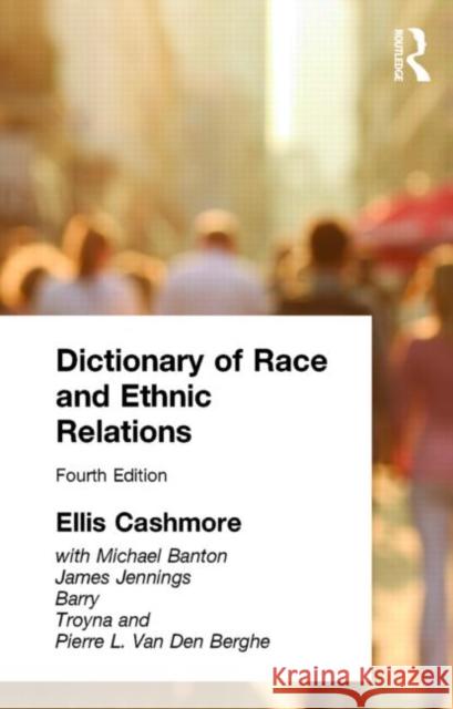Dictionary of Race and Ethnic Relations Ernest Cashmore 9780415138222 Routledge
