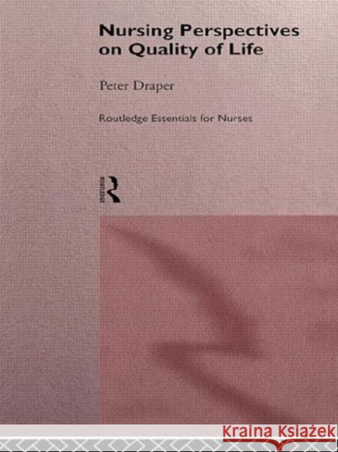 Nursing Perspectives on Quality of Life Peter Draper 9780415141703 Routledge