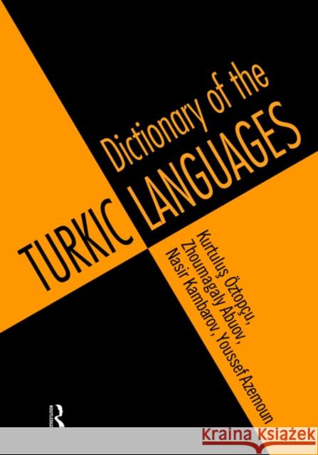 Dictionary of Turkic Languages Kurtulus Oztopcu Zhoumagaly Abuov Nasir Kambarov 9780415141987