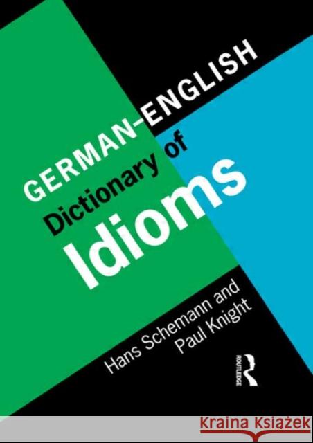 German/English Dictionary of Idioms Hans Schemann Paul Knight 9780415141994 Routledge