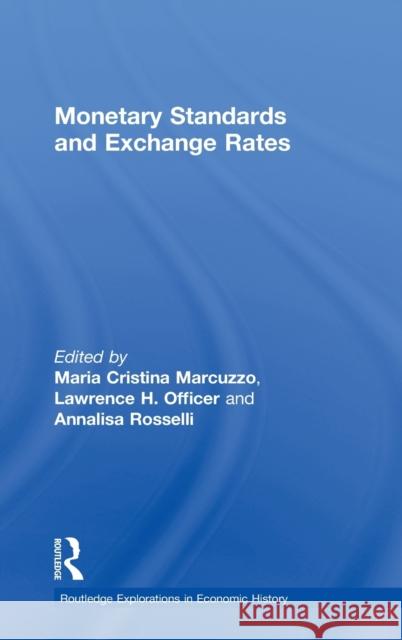 Monetary Standards and Exchange Rates Maria Cristina Marcuzzo Annalisa Rosselli Lawrence H. Officer 9780415142977 Routledge