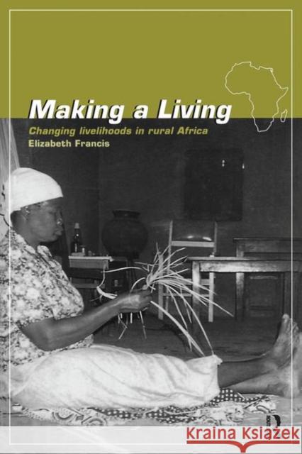 Making a Living: Changing Livelihoods in Rural Africa Francis, Elizabeth 9780415144964 Routledge