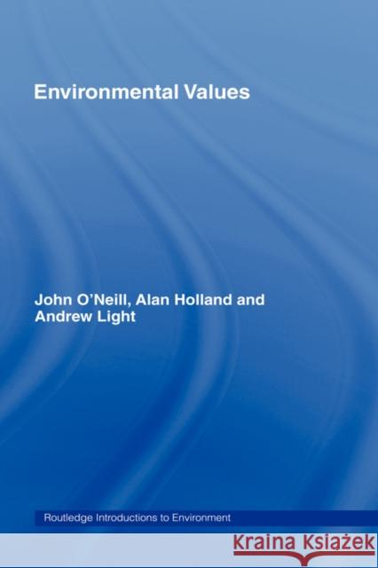 Environmental Values John O'Neill Alan Holland Andrew Light 9780415145084