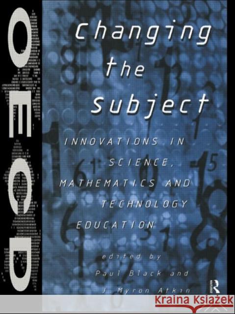 Changing the Subject: Innovations in Science, Maths and Technology Education Atkin, J. Myron 9780415146234 Routledge